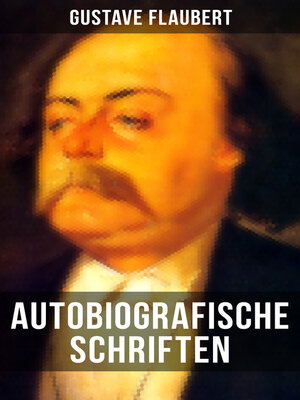 cover image of Autobiografische Schriften von Gustave Flaubert